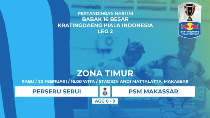 Live Perseru vs PSM, Berebut Tiket Perempat Final Piala Indonesia