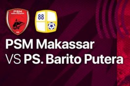Link Live Streaming PSM Makassar Vs Barito Putera, Kick-off Pukul 16.00 Wita