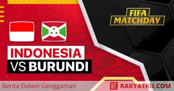 Jadwal Pertandingan Dan Link Live Streaming Timnas Indonesia Vs Burundi