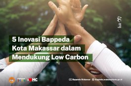 Lima Inovasi Bappeda Makassar dalam Mendukung Program Low Carbon   
