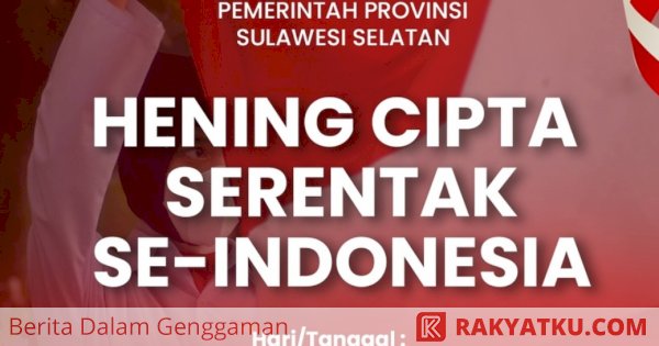 10 November 2024, Pemprov Sulsel Ajak Warga Hening Cipta Serentak untuk Kenang Jasa Pahlawan