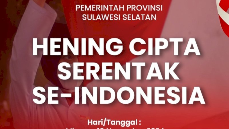 10 November 2024, Pemprov Sulsel Ajak Warga Hening Cipta Serentak untuk Kenang Jasa Pahlawan