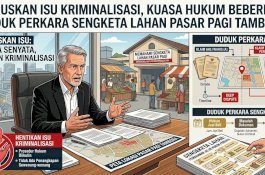 Luruskan Isu Kriminalisasi, Kuasa Hukum Beberkan Duduk Perkara Sengketa Lahan Pasar Pagi Tambora