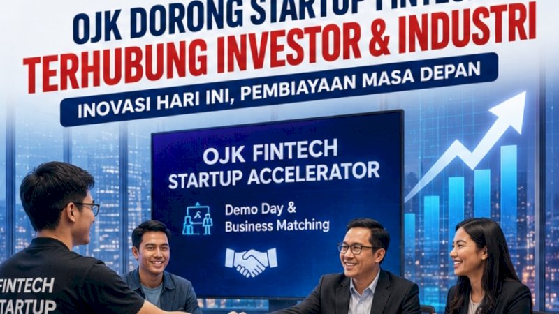 OJK Dorong Startup Fintech Terhubung Investor dan Industri, Buka Jalan Pembiayaan Baru